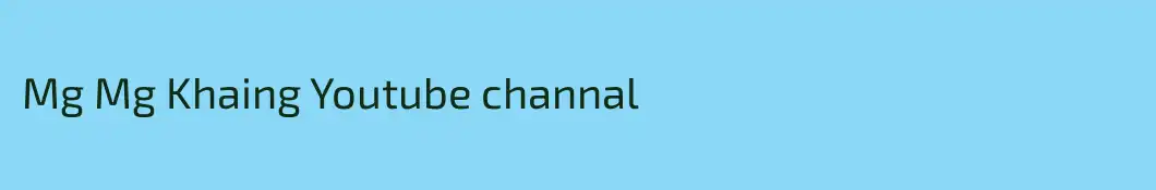 Mg Mg Khaing Youtube channal